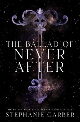The Ballad of Never After (Once Upon a Broken Heart #2) by Stephanie Garber (Paperback)