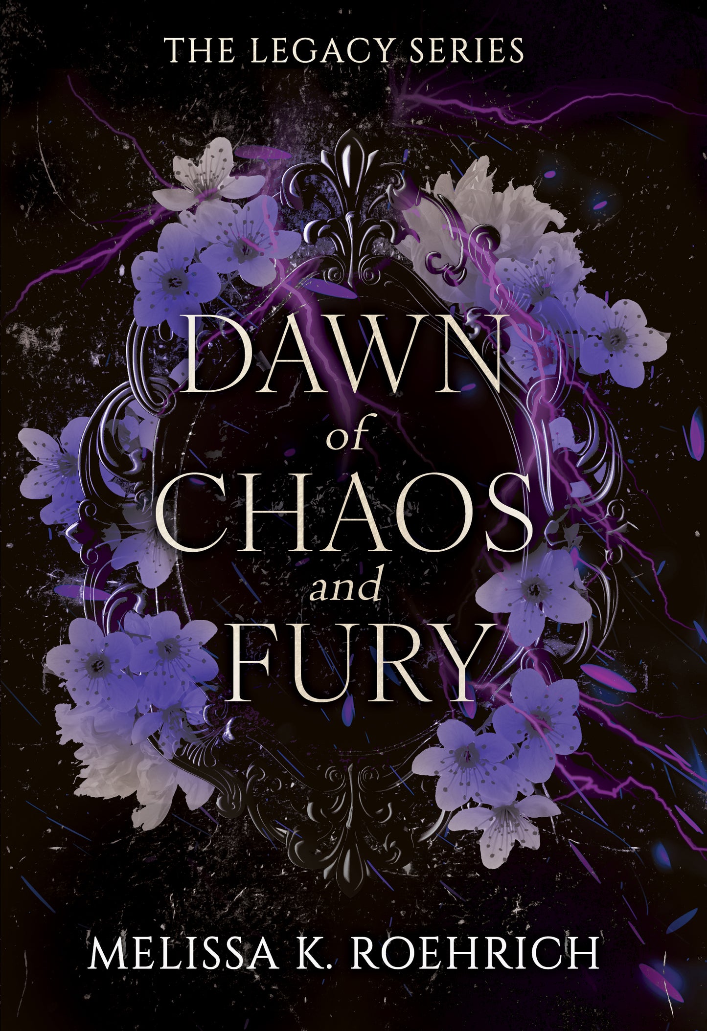Dawn of Chaos and Fury (The Legacy Series #4) by Melissa K. Roehrich (Paperback)