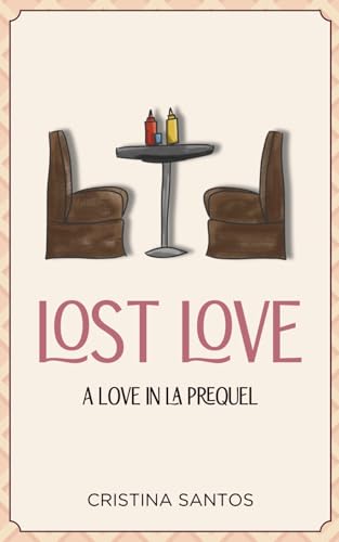 Lost Love (Love in LA Prequel) by Cristina Santos (Paperback)
