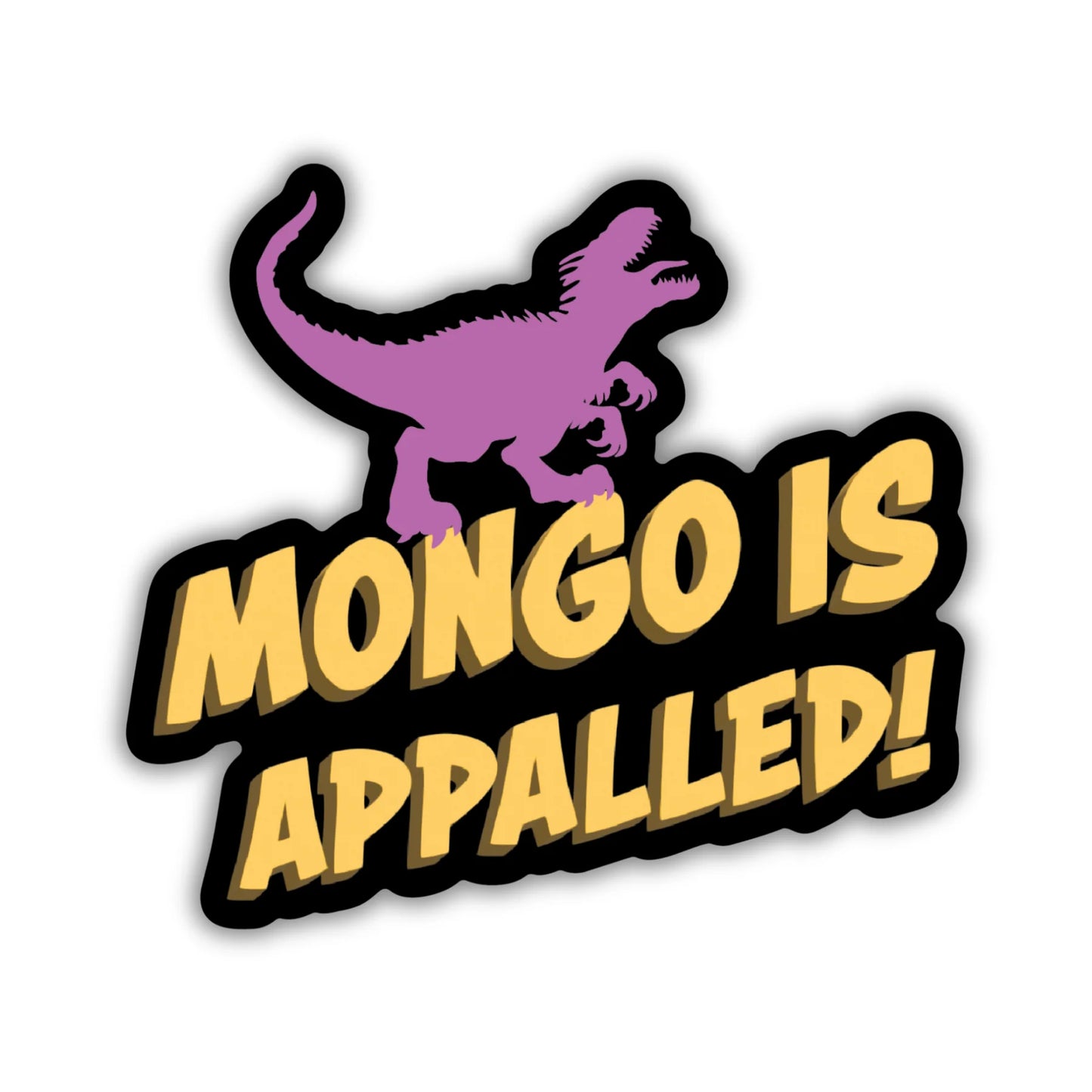 Mongo is Appalled (Vinyl Oversized Sticker)