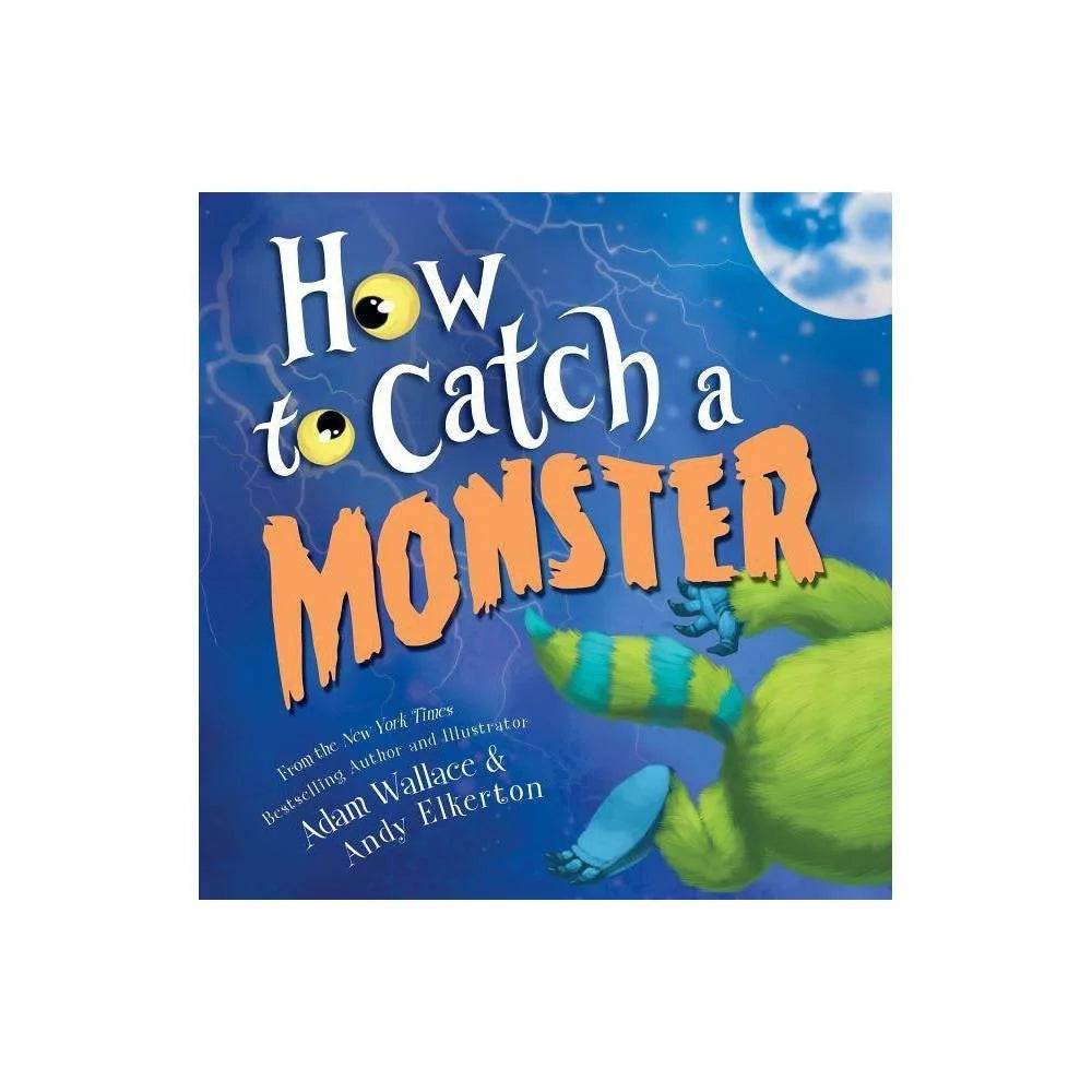 How to Catch a Monster by Adam Wallace (Hardcover)
