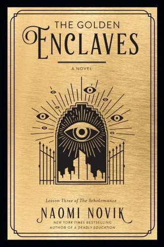 The Golden Enclaves (The Scholomance #3) by Naomi Novik (Paperback)