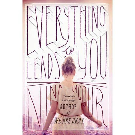 Everything Leads to You by Nina LaCour (Paperback)