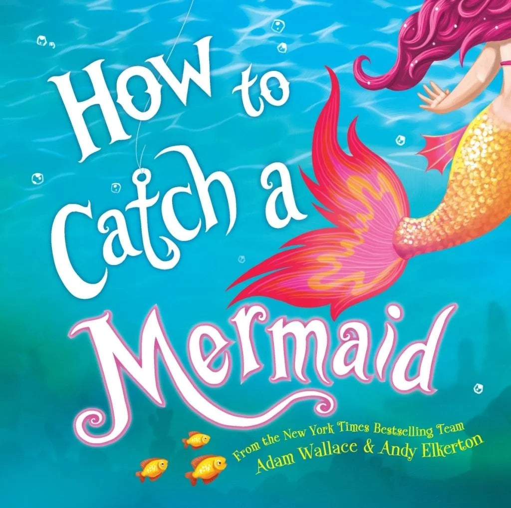 How to Catch a Mermaid by Adam Wallace (Hardcover)
