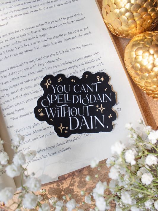 You Can't Spell Disdain Without Dain - Fourth Wing Inspired (Vinyl Sticker)