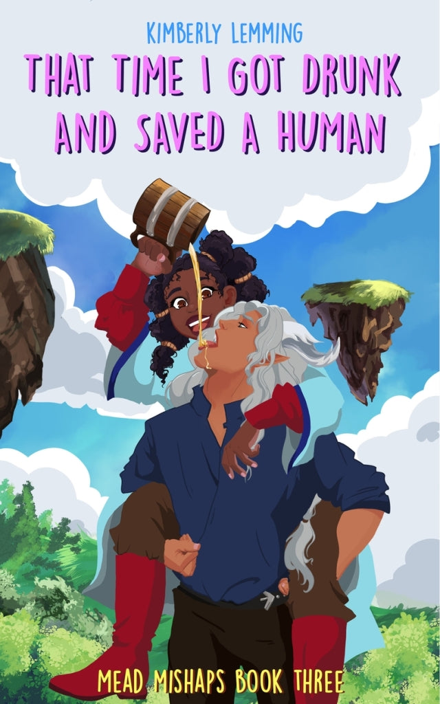 That Time I Got Drunk and Saved a Human (Mead Mishaps #3) by Kimberly Lemming (Paperback)