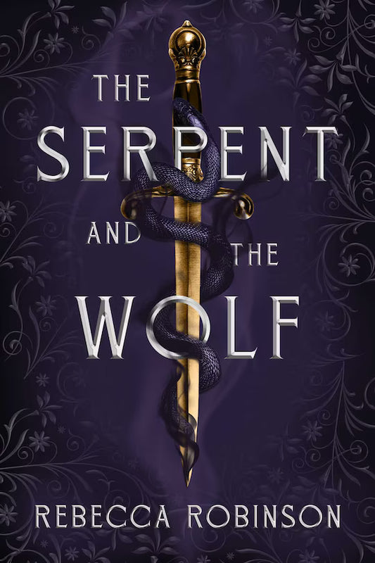 The Serpent and the Wolf (Dark Inheritance Trilogy #1) by Rebecca Robinson (Hardcover)