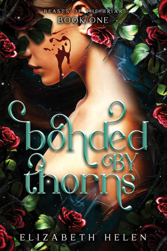 Bonded by Thorns (Beasts of the Briar #1) by Elizabeth Helen (Standard Edition) (Paperback)