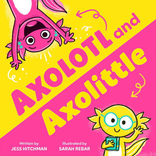 Axolotl and Axolittle by Jess Hitchman (Hardcover)