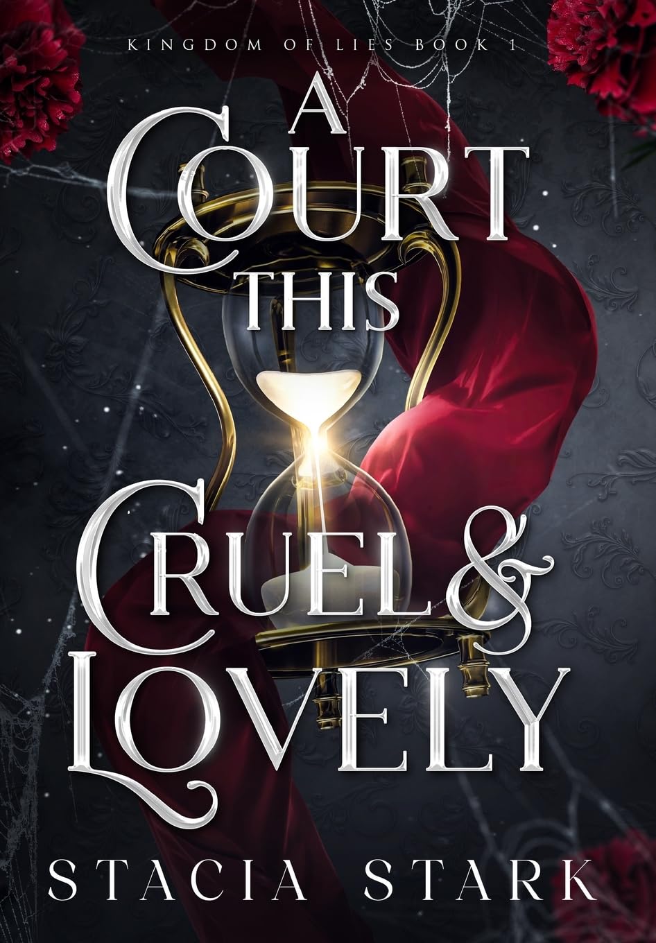 A Court this Cruel & Lovely (Kingdom of Lies #1) by Stacia Stark (Hardcover)