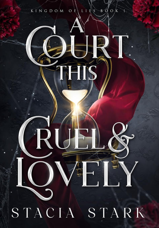 A Court this Cruel & Lovely (Kingdom of Lies #1) by Stacia Stark (Paperback)