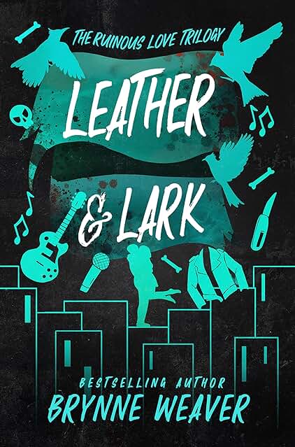 Leather & Lark (Ruinous Love Trilogy #2) by Brynne Weaver (Paperback)