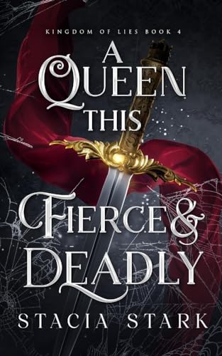 A Queen This Fierce and Deadly (Kingdom of Lies #4) by Stacia Stark (Paperback)