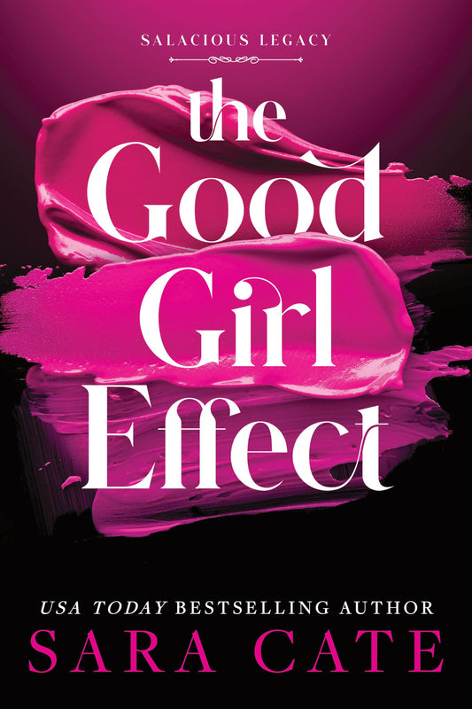 The Good Girl Effect (Salacious Legacy #1) (Deluxe Edition) by Sara Cate (Paperback)
