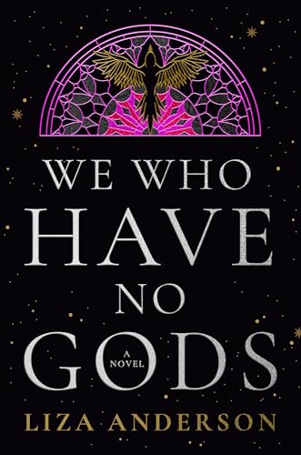 We Who Have No Gods (The Acheron Order #1) by Liza Anderson (Hardcover)