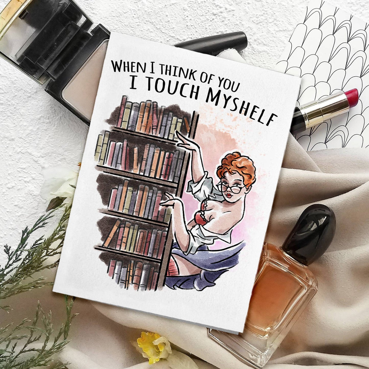 When I Think Of You I Touch Myshelf - Sexy Woman (Card)