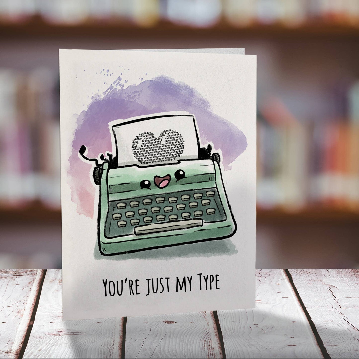 You're Just my Type (Card)