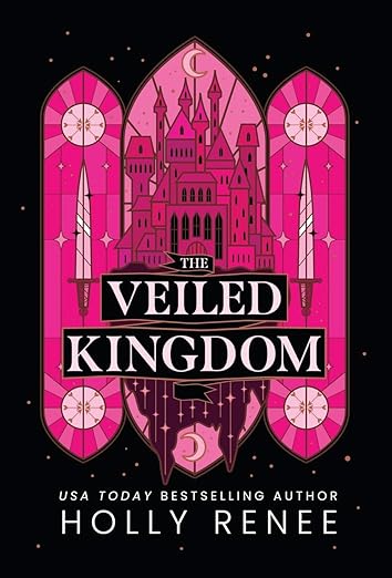 The Veiled Kingdom (The Veiled Kingdom #1) by Holly Renee (Hardcover)