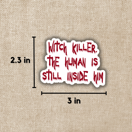 Witch Killer The Human is Still Inside Him (Vinyl Sticker)