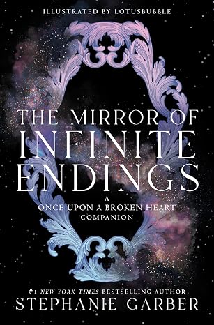 The Mirror of Infinite Endings by Stephanie Garber (Hardcover)