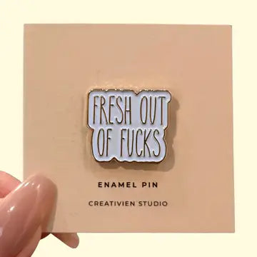Fresh Out of Fucks Pin