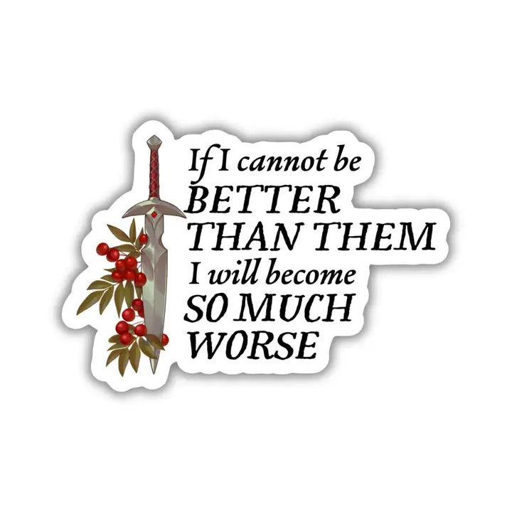 I Will Become So Much Worse Sticker | the Cruel Prince Trilogy