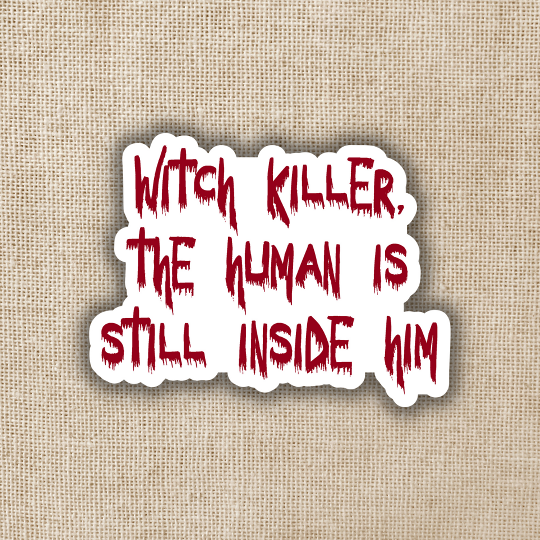 Witch Killer The Human is Still Inside Him (Vinyl Sticker)