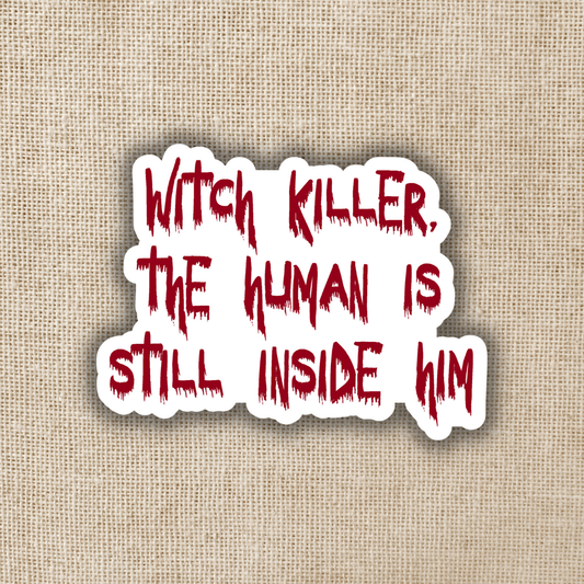 Witch Killer The Human is Still Inside Him (Vinyl Sticker)