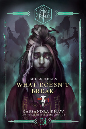 Critical Role: Bells Hells - What Doesn't Break by Cassandra Khaw (Hardcover)
