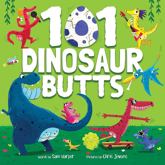 101 Dinosaur Butts: A Roaring, Ridiculous, Rump-Filled Dino Countdown (101 Butts) cover image
