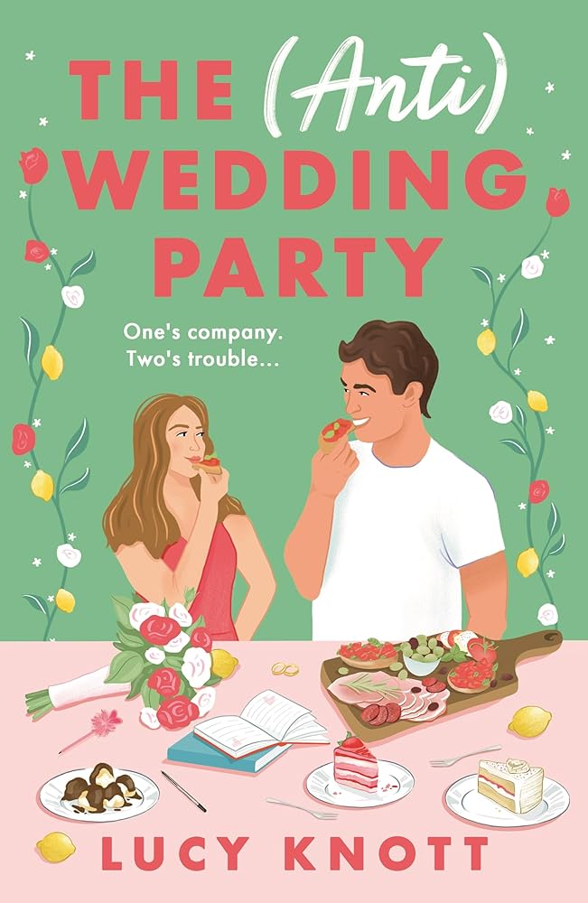 The (Anti) Wedding Party: A brand-new for 2024 absolutely hilarious and heart-warming rom-com that you won't be able to put down cover image