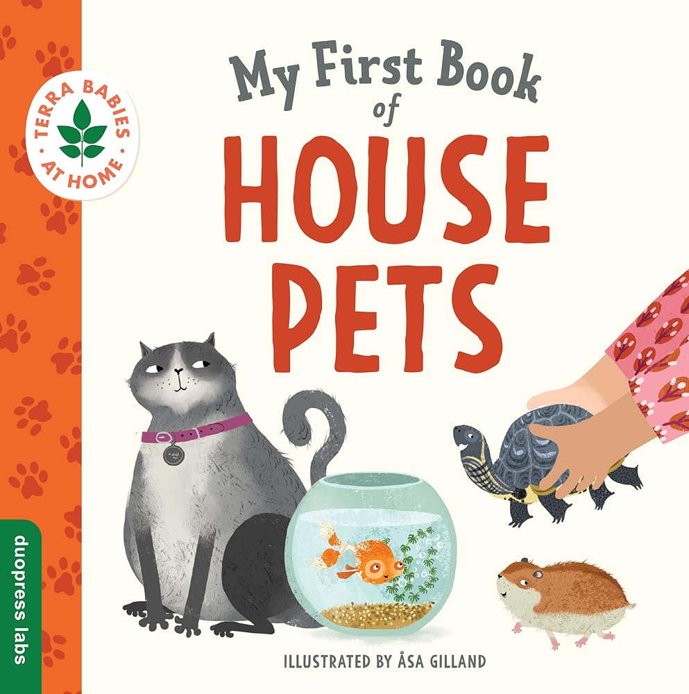 My First Book of House Pets: Helping Babies and Toddlers Connect to the Natural World from the Intimacy of Home (Terra Babies at Home, 4) cover image