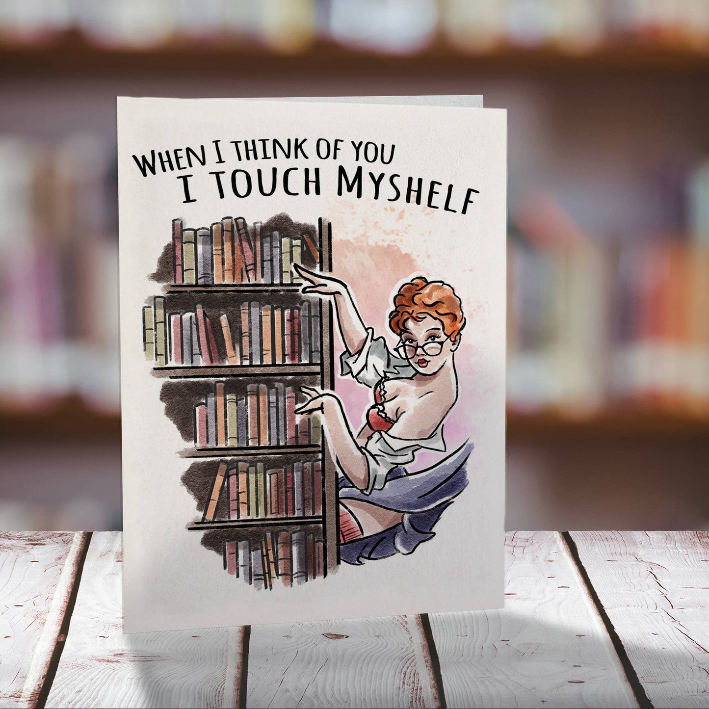 When I Think Of You I Touch Myshelf - Sexy Woman (Card)