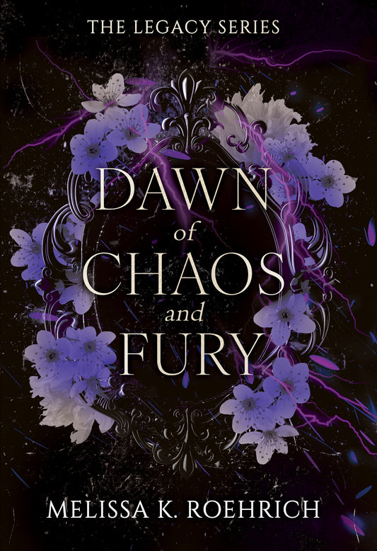Dawn of Chaos and Fury (The Legacy Series #4) by Melissa K. Roehrich (Paperback)