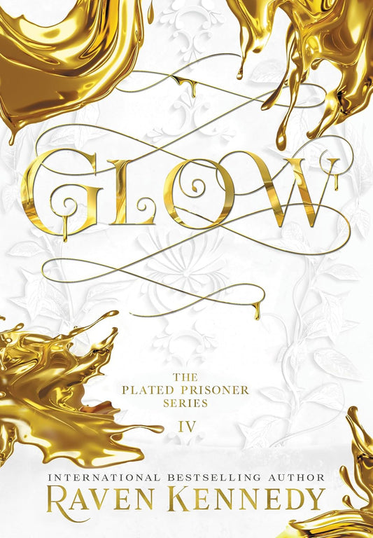 Glow (The Plated Prisoner #4) by Raven Kennedy (Hardcover)