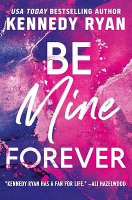 Be Mine Forever (The Bennett's #3) by Kennedy Ryan (Paperback)