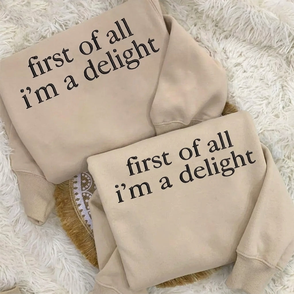 First of All I’m a Delight - Embroidered Sweatshirt