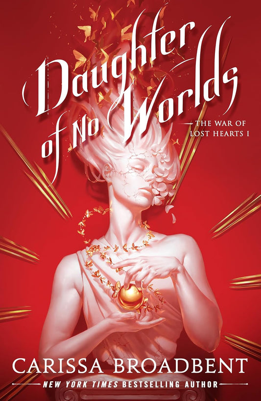 Daughter of No Worlds (The War of Lost Hearts #1) by Carissa Broadbent (Hardcover)