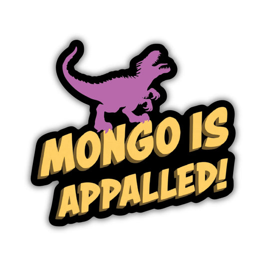 Mongo is Appalled (Vinyl Oversized Sticker)