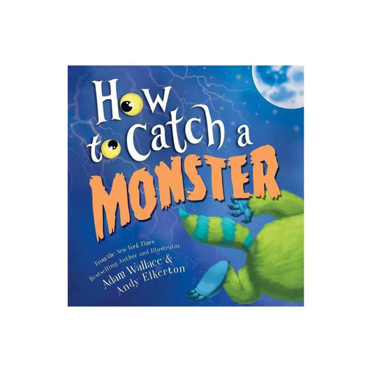 How to Catch a Monster by Adam Wallace (Hardcover)