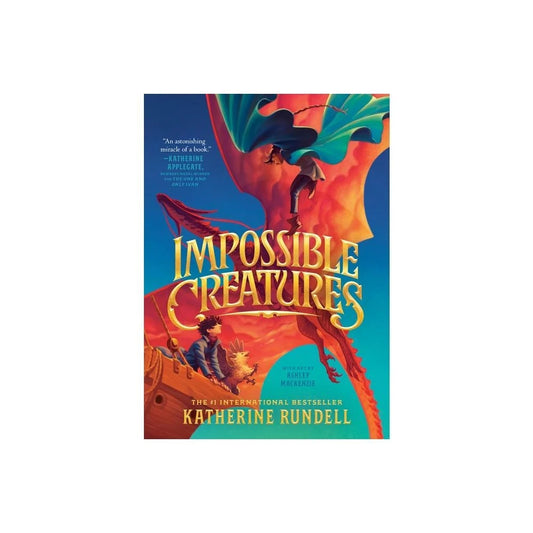 Impossible Creatures by Katherine Rundell (Hardcover)