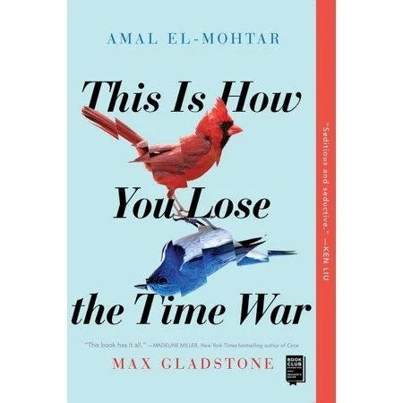 This Is How You Lose the Time War by Amal El-Mohtar (Paperback)