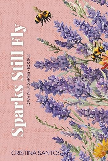 Sparks Still Fly (Love in LA #2) by Cristina Santos (Hardcover)