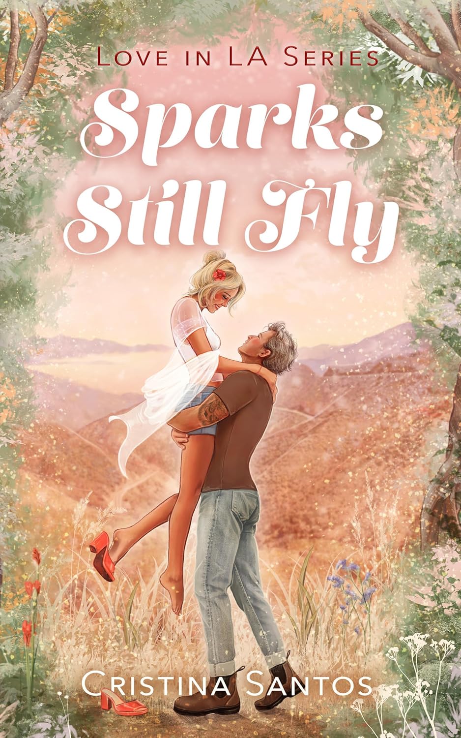 Sparks Still Fly (Love in LA #2) by Cristina Santos (Paperback)