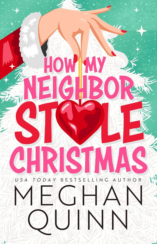 How My Neighbor Stole Christmas (Kringletown Christmas #1) by Meghan Quinn (Paperback)