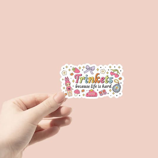 Trinkets Because Life is Hard (Vinyl Sticker)