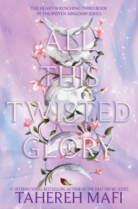 All This Twisted Glory (This Woven Kingdom #3) by Tahereh Mafi (Paperback)