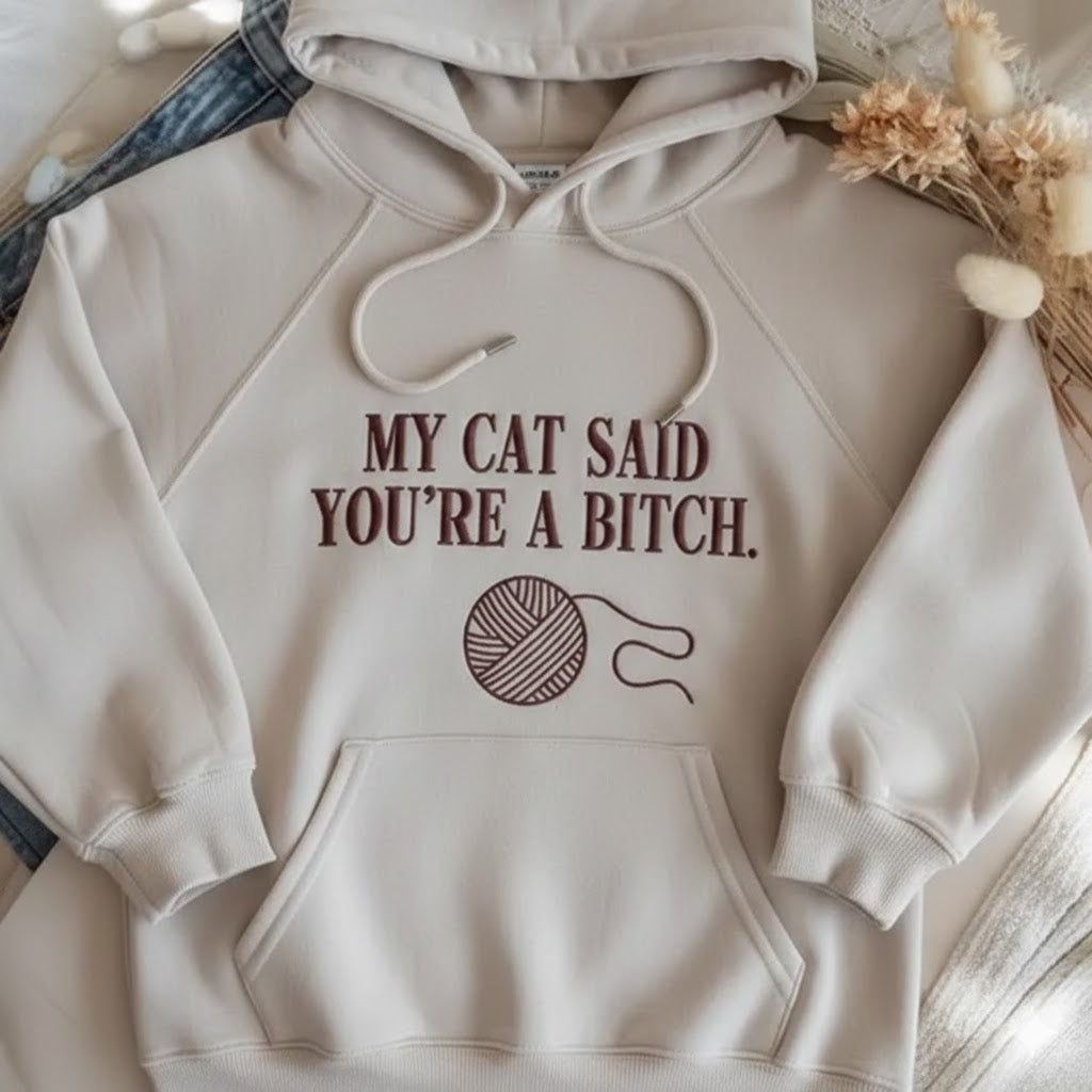 My Cat Said You're a B&tch - Hooded Sweater (Beige)